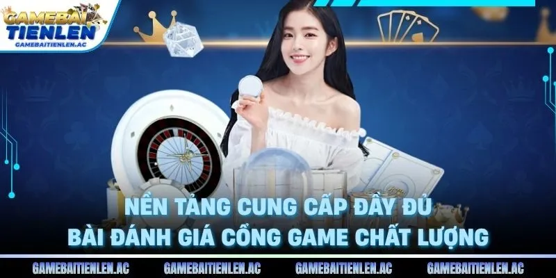 Nền tảng cung cấp đầy đủ bài đánh giá cổng game chất lượng