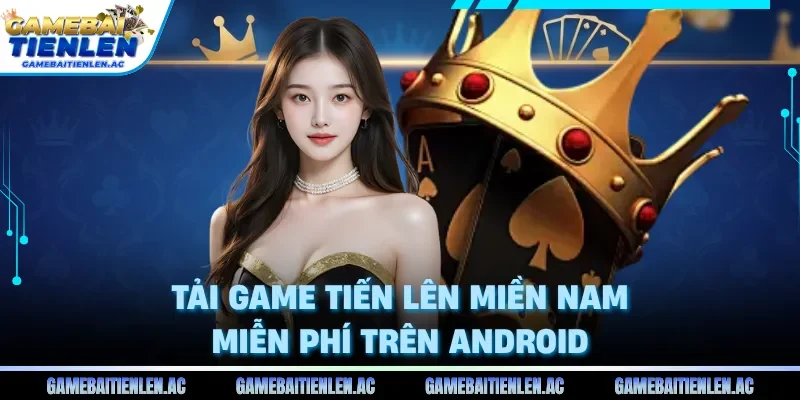 Tải game tiến lên miền nam miễn phí trên Android